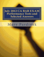 July 2012 CA BAR EXAM Performance Tests and Selected Answers: Performance Tests and Selected Answers