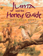 Juma and the Honey-Guide: An African Tale - Bernard, Robin, and Bennett, Nneka (Illustrator)