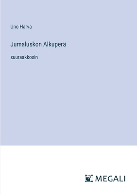 Jumaluskon Alkuper?: suuraakkosin - Harva, Uno