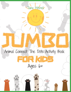 Jumbo Animal Connect The Dots Activity Book For Kids: Ages 6+