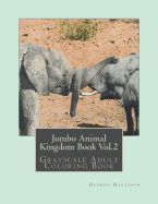 Jumbo Animal Kingdom Book Vol.2: Grayscale Adult Coloring Book