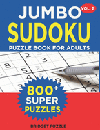 Jumbo Sudoku Puzzle Book For Adults (Vol. 2): 800+ Sudoku Puzzles Medium - Hard: Difficulty Medium - Hard Sudoku Puzzle Books for Adults Including Instructions and Answer Keys