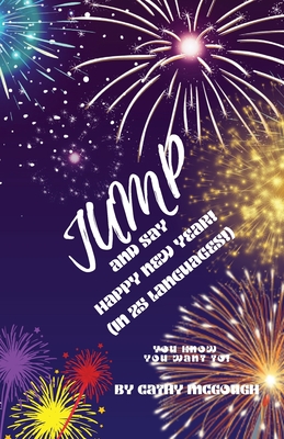 Jump and Say Happy New Year! Book 36: (In 25 Languages!) - McGough, Cathy