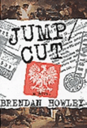 Jump/cut : a novel - Howley, Brendan