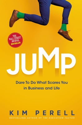 Jump: Dare to Do What Scares You in Business and Life - Perell, Kim