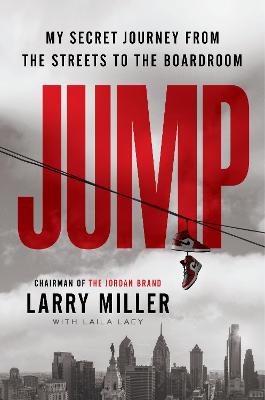 Jump: From the Streets to the Suites - Miller, Larry