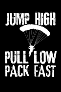 Jump High Pull Low Pack Fast: Skydiving Log Book Journal - Keep Track of Your Jumps - 84 pages (6"x9") - 160 Jumps - Gift for Skydivers
