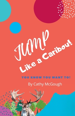 Jump Like a Caribou! - McGough, Cathy