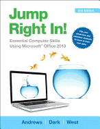 Jump Right In: Essential Computer Skills Using Microsoft Office 2013