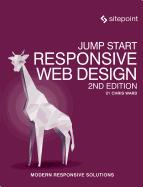 Jump Start Responsive Web Design: Modern Responsive Solutions