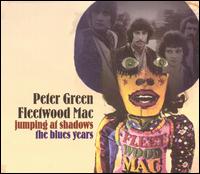 Jumping at Shadows: The Blues Years - Fleetwood Mac/Peter Green