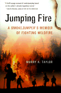 Jumping Fire: A Smokejumper's Memoir of Fighting Wildfire in the West