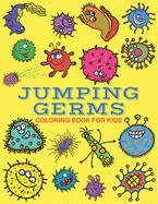 Jumping Germs Coloring Book for Kids: 26 Fun & cute monster germ images to color. Large print suitable for beginners.