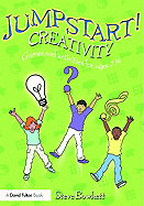 Jumpstart! Creativity: Games and Activities for Ages 7-14