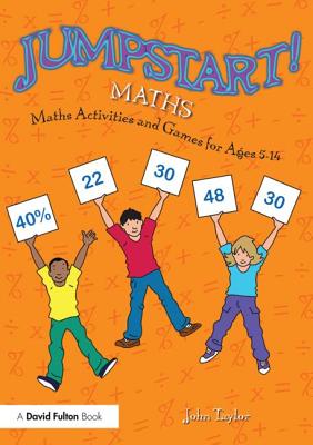 Jumpstart! Maths: Maths activities and games for ages 5-14 - Taylor, John