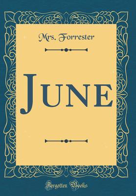 June (Classic Reprint) - Forrester, Mrs