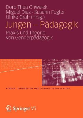 Jungen - Padagogik: Praxis Und Theorie Von Genderpadagogik - Chwalek, Doro-Thea (Editor), and Diaz, Miguel (Editor), and Fegter, Susann (Editor)