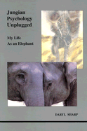 Jungian Psychology Unnplugged: My Life as an Elephant