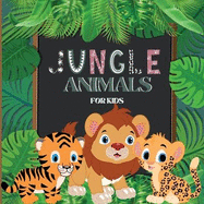 Jungle Animals Book for Kids: Colorful Educational and Entertaining Book for Children that Explains the Characteristics of Various Cute Animals