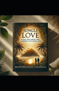 Jungle Love: A Love That Defies Time, A Mystery That Never Fades