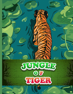Jungle of Tiger: Tiger coloring and activity book for kids Tiger coloring Book For Boys and Girls Gift For Kids, Teens And Adults Coloring Book
