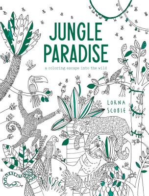 Jungle Paradise: A Coloring Escape into the Wild - Scobie, Lorna