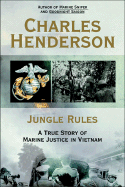 Jungle Rules: A True Story of Marine Justice in Vietnam - Henderson, Charles W