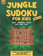 Jungle Sudoku: for Kids Ages 6-12 Over 350 Fun Sudokus for Children Includes Instructions and Solutions 4x4, 6x6 & 9x9 Puzzle Grids - Easy to hard: 8.5 x 11 inches Vol 1