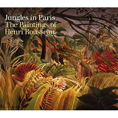 Jungles of Paris: The Paintings of Henri Rousseau - Green, Christopher