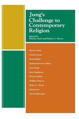 Jung's Challenge to Contemporary Religion - Stein, Murray (Editor), and Moore, Robert L (Editor), and Singer, June (Contributions by)