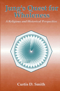 Jung's Quest for Wholeness: A Religious and Historical Perspective