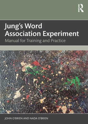 Jung's Word Association Experiment: Manual for Training and Practice - O'Brien, John, and O'Brien, Nada