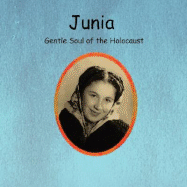 Junia Gentle Soul of the Holocaust