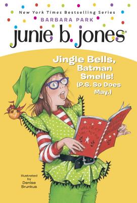 Junie B. Jones #25: Jingle Bells, Batman Smells! (P.S. So Does May.) - Park, Barbara