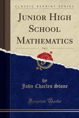 Junior High School Mathematics, Vol. 2 (Classic Reprint) - Stone, John Charles