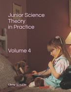 Junior Science Theory in Practice Volume 4: Volume 4