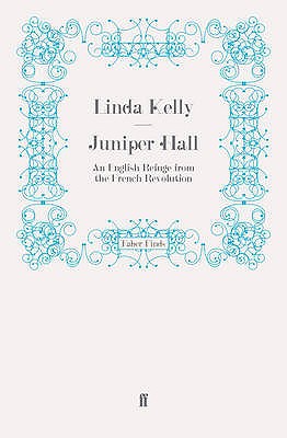 Juniper Hall: An English Refuge from the French Revolution - Kelly, Linda