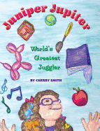 Juniper Jupiter: World's Greatest Juggler