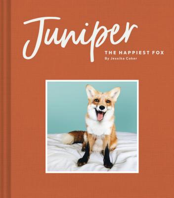 Juniper: The Happiest Fox: (Books about Animals, Fox Gifts, Animal Picture Books, Gift Ideas for Friends) - Coker, Jessika