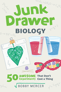 Junk Drawer Biology: 50 Awesome Experiments That Don't Cost a Thing Volume 6