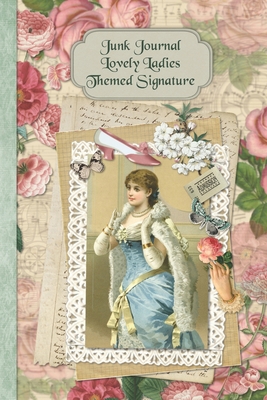 Junk Journal Lovely Ladies Themed Signature: Full color 6 x 9 slim Paperback with ephemera to cut out and paste in - no sewing needed! - Publications, Strategic, and Malmsio, Helene