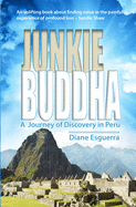 Junkie Buddha: A Journey of Discovery in Peru
