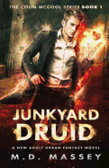 Junkyard Druid: A New Adult Urban Fantasy Novel