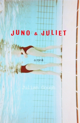 Juno & Juliet: Juno & Juliet: A Novel - Gough, Julian