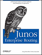 Junos Enterprise Routing: A Practical Guide to Junos Software and Enterprise Certification