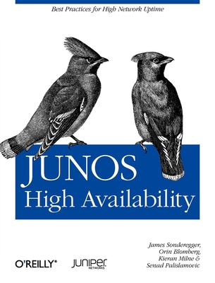 Junos High Availability - Sonderegger, James, and Blomberg, and Milne, Kieran