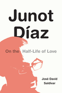 Junot D?az: On the Half-Life of Love