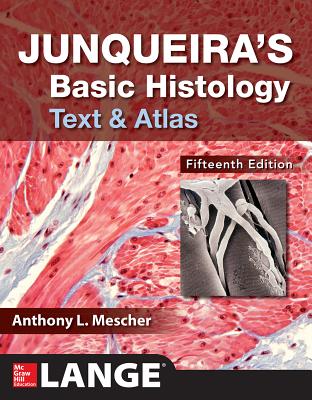 Junqueira's Basic Histology: Text and Atlas, Fifteenth Edition - Mescher, Anthony