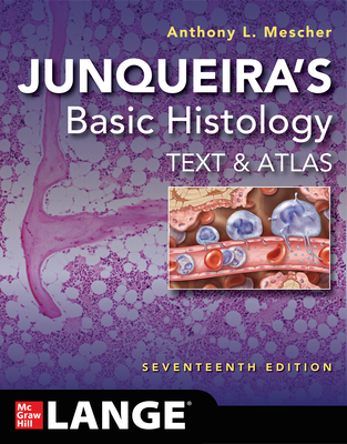 Junqueira's Basic Histology: Text and Atlas, Seventeenth Edition - Mescher, Anthony L