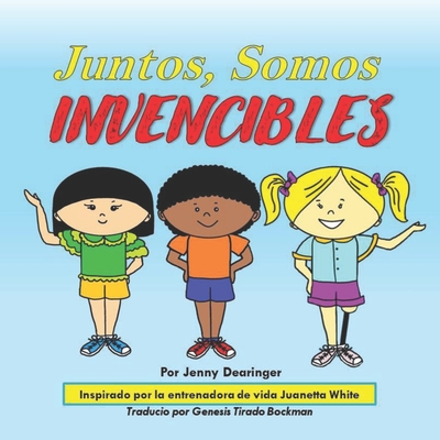 Juntos, Somos INVENCIBLES - Bockman, Genesis Tirado (Translated by), and Dearinger, Jenny